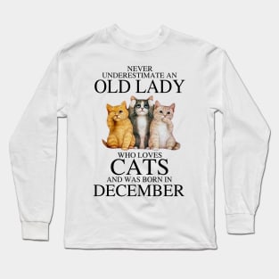 Never Underestimate An Old Lady Who Loves Cats December Long Sleeve T-Shirt